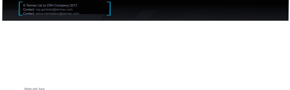 Made with Xara © Tarmac Ltd (a CRH Company) 2017.  Contact: reg.gartside@tarmac.com Contact: steve.hambleton@tarmac.com